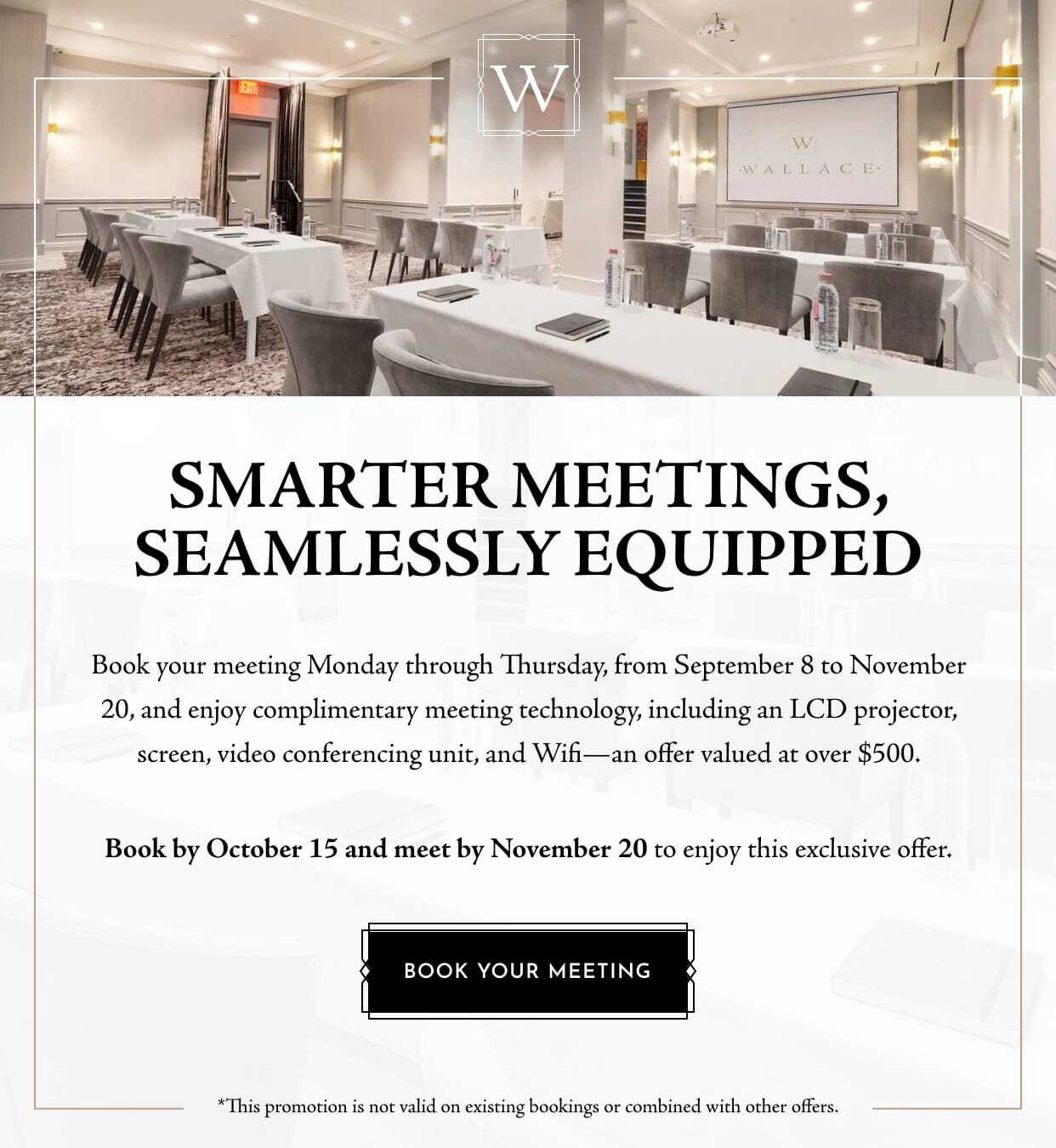 Book your meeting Monday through Thursday, from September 8 to November 20, and enjoy complimentary meeting technology, including an LCD projector, screen, video conferencing unit, and Wifi—an offer valued at over $500.